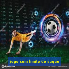 jogo sem limite de saque